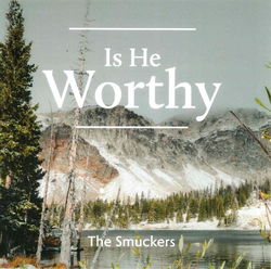 Image of Is He Worthy – Smucker Family