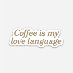 Image of Coffee Is My Love Language Sticker