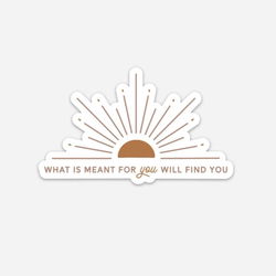 Image of What Is Meant For You Will Find You Sun Sticker