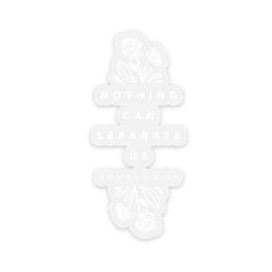 Image of Nothing Can Separate Us Sticker
